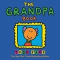Todd Parr - The Grandpa Book.