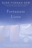 Robb Forman Dew - Fortunate Lives - A Novel.