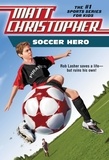 Stephanie Peters et Matt Christopher - Soccer Hero.