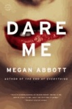 Megan Abbott - Dare Me: A Novel.