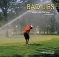 Gary McCord et Charles Lindsay - Bad Lies - A Field Guide to Lost Balls, Missing Links, and Other Golf Mishaps.