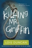 Lois Duncan - Killing Mr. Griffin.