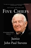 John Paul Stevens - Five Chiefs - A Supreme Court Memoir.