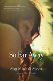 Meg Mitchell Moore - So Far Away - A Novel.