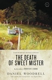 Daniel Woodrell et Dennis Lehane - The Death of Sweet Mister - A Novel.
