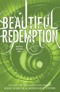 Kami Garcia et Margaret Stohl - Beautiful Redemption.