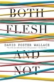 David Foster Wallace - Both Flesh and Not - Essays.