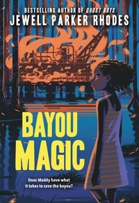 Jewell Parker Rhodes - Bayou Magic.