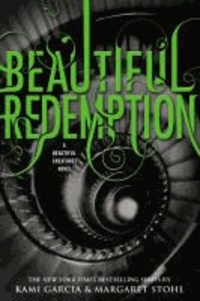 Kami Garcia et Margaret Stohl - Beautiful Creatures 04. Beautiful Redemption.