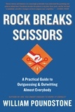 William Poundstone - Rock Breaks Scissors - A Practical Guide to Outguessing and Outwitting Almost Everybody.