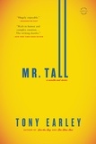 Tony Earley - Mr. Tall - A Novella and Stories.