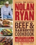 Nolan Ryan - The Nolan Ryan Beef &amp; Barbecue Cookbook - Recipes from a Texas Kitchen.