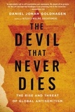 Daniel Jonah Goldhagen - The Devil That Never Dies - The Rise and Threat of Global Antisemitism.
