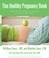B. J. Snell et William Sears - The Healthy Pregnancy Book - Month by Month, Everything You Need to Know from America's Baby Experts.
