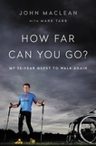 John Maclean et Mark Tabb - How Far Can You Go? - My 25-Year Quest to Walk Again.