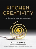 Karen Page - Kitchen creativity: unlocking culinary genius with wisdom, inspiration, and ideas from the world's m.