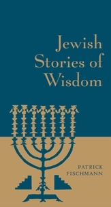 Patrick Fischmann - Jewish Stories of Wisdom.