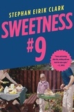 Stephan Eirik Clark - Sweetness #9 - A Novel.