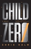 Chris Holm - Child Zero - A Novel.