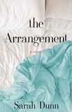 Sarah Dunn - The Arrangement - A Novel.