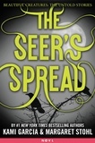 Kami Garcia et Margaret Stohl - The Seer's Spread.