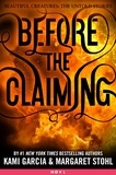 Kami Garcia et Margaret Stohl - Before the Claiming.