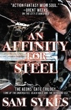 Sam Sykes - An Affinity for Steel - The Aeons’ Gate Omnibus.