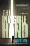 Ayad Akhtar - The Invisible Hand.