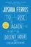 Joshua Ferris - To Rise Again at a Decent Hour - A Novel.