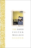 David Foster Wallace - The David Foster Wallace Reader.