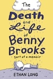Ethan Long - The Death and Life of Benny Brooks - Sort of a Memoir.