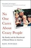 Ron Powers - No One Cares About Crazy People - The Chaos and Heartbreak of Mental Health in America.