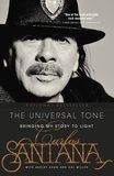 Carlos Santana et Ashley Kahn - El Tono Universal - Sacando mi Historia a la Luz.