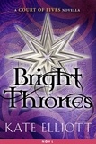 Kate Elliott - Bright Thrones - A Court of Fives Novella.