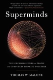 Thomas W. Malone - Superminds - The Surprising Power of People and Computers Thinking Together.