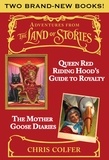 Chris Colfer - Adventures from the Land of Stories Boxed Set - The Mother Goose Diaries and Queen Red Riding Hood's Guide to Royalty.