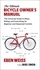 Eben Weiss - The Ultimate Bicycle Owner's Manual - The Universal Guide to Bikes, Riding, and Everything for Beginner and Seasoned Cyclists.