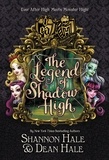 Shannon Hale - Monster High/Ever After High: The Legend of Shadow High.