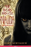 Dawn Kurtagich - The Dead House: Naida - A Companion Novella.