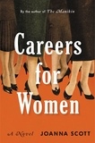 Joanna Scott - Careers for Women - A Novel.