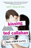 Amy Spalding - Kissing Ted Callahan (and Other Guys).