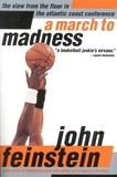 John Feinstein - A March to Madness - A View from the Floor in the Atlantic Coast Conference.