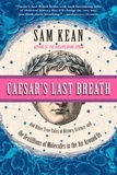 Sam Kean - Caesar's Last Breath - Decoding the Secrets of the Air Around Us.