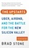Brad Stone - The Upstarts - How Uber, Airbnb, and the Killer Companies of the New Silicon Valley Are Changing the World.