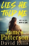 James Patterson et David Ellis - Lies He Told Me - She's in love—with a liar..