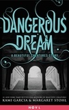 Kami Garcia et Margaret Stohl - Dangerous Dream: A Beautiful Creatures Story.