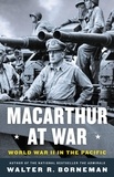 Walter R. Borneman - MacArthur at War - World War II in the Pacific.