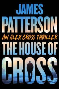 James Patterson - The House of Cross - Meet the hero of the new Prime series—the greatest detective of all time.