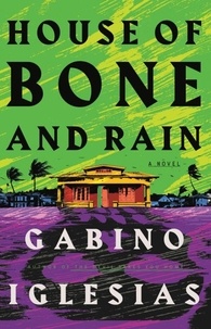 Gabino Iglesias - House of Bone and Rain.