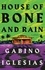 Gabino Iglesias - House of Bone and Rain.